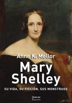 Mary Shelley. su Vida, su Ficcion, sus Monstruos