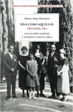 Dias como Aquellos. Granada, 1924 "Premio Antonio Dominguez Ortiz de Biografias 2019"