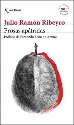 Prosas apátridas  "Edición conmemorativa 90 aniversario con prólogo de Fernando León de Aranoa". 