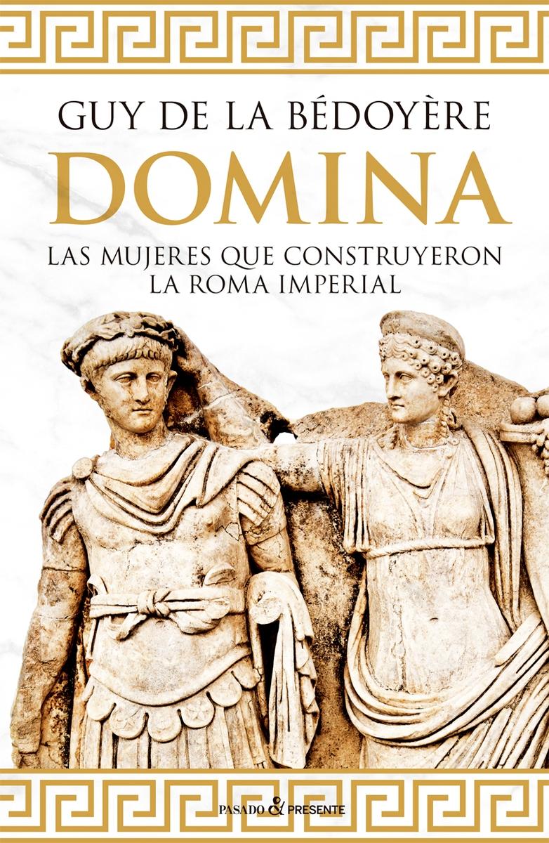 Domina "Las Mujeres que Construyeron la Roma Imperial"