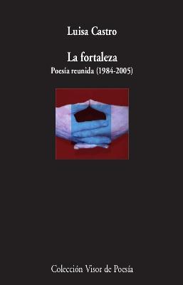La fortaleza "Poesía reunida (1984-2005)". 