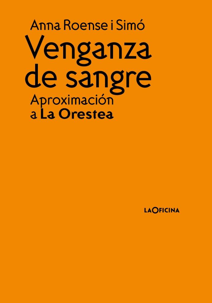 Venganza de Sangre "Aproximación a la Orestea". 