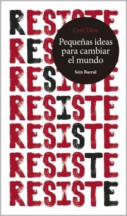 Resiste. Pequeñas Ideas para Cambiar el Mundo. 