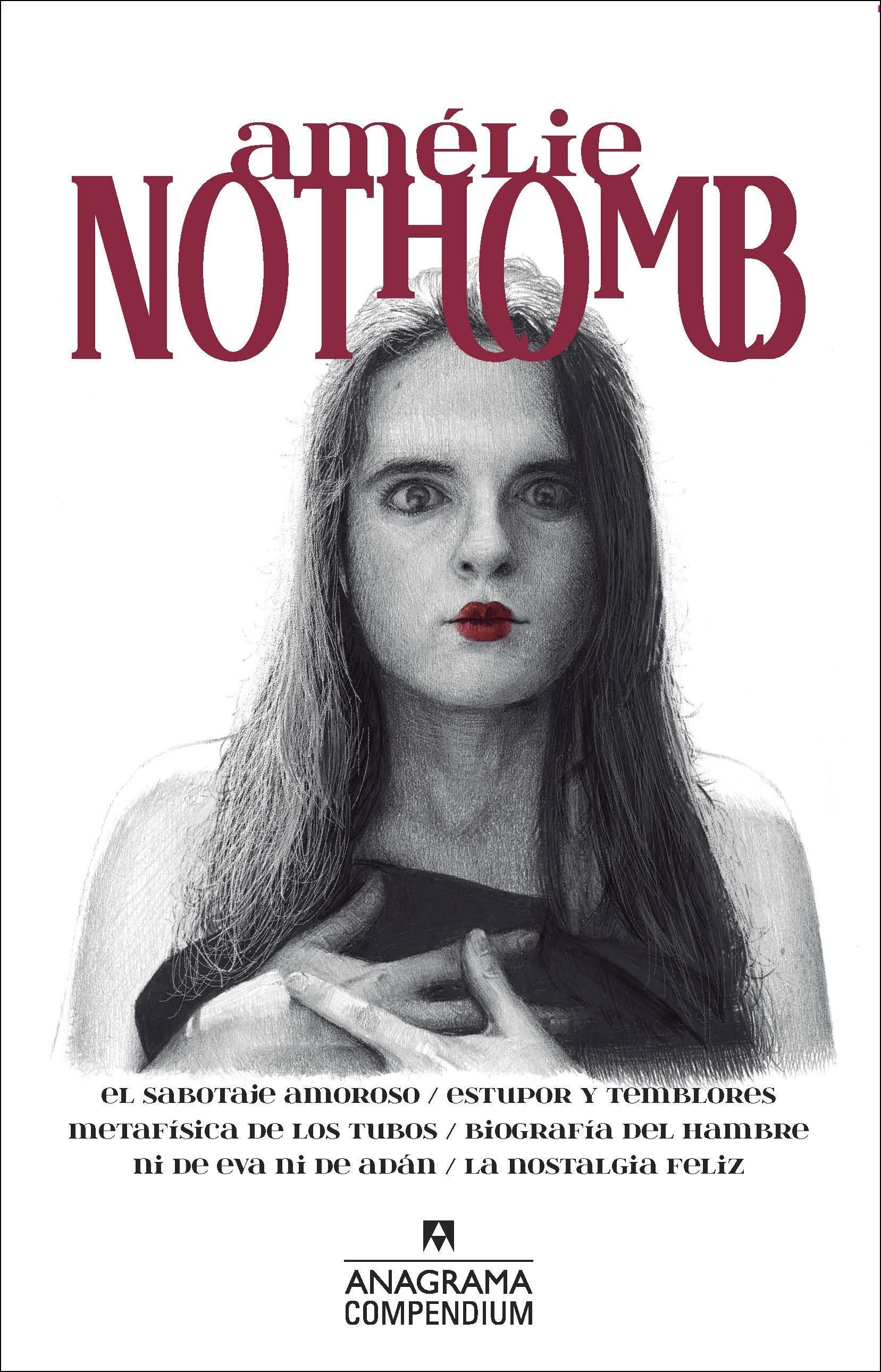 Amélie Nothomb "El Sabotaje Amoroso / Estupor y Temblores / Metafísica de los Tubos / Bi". 