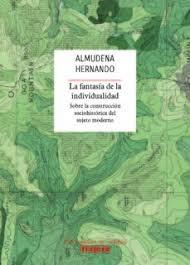 La Fantasia de la Individualidad "Sobre la Construccion Sociohistorica del Sujeto Moderno". 