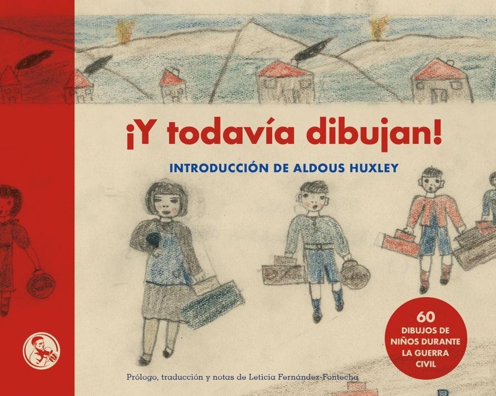 Y TODAVIA DIBUJAN! 60 dibujos de niños de la Guerra Civil "Con una introducción de Aldous Huxley". 