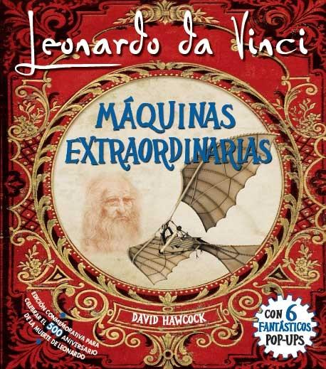 Leonardo da Vinci: Máquinas extraordinarias