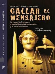 Callar al Mensajero. la Represion Franquista Entre la Libertad de Informacion y el Derecho al Honor