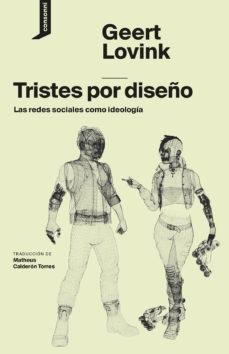 Tristes por Diseño "Las Redes Sociales como Ideología"