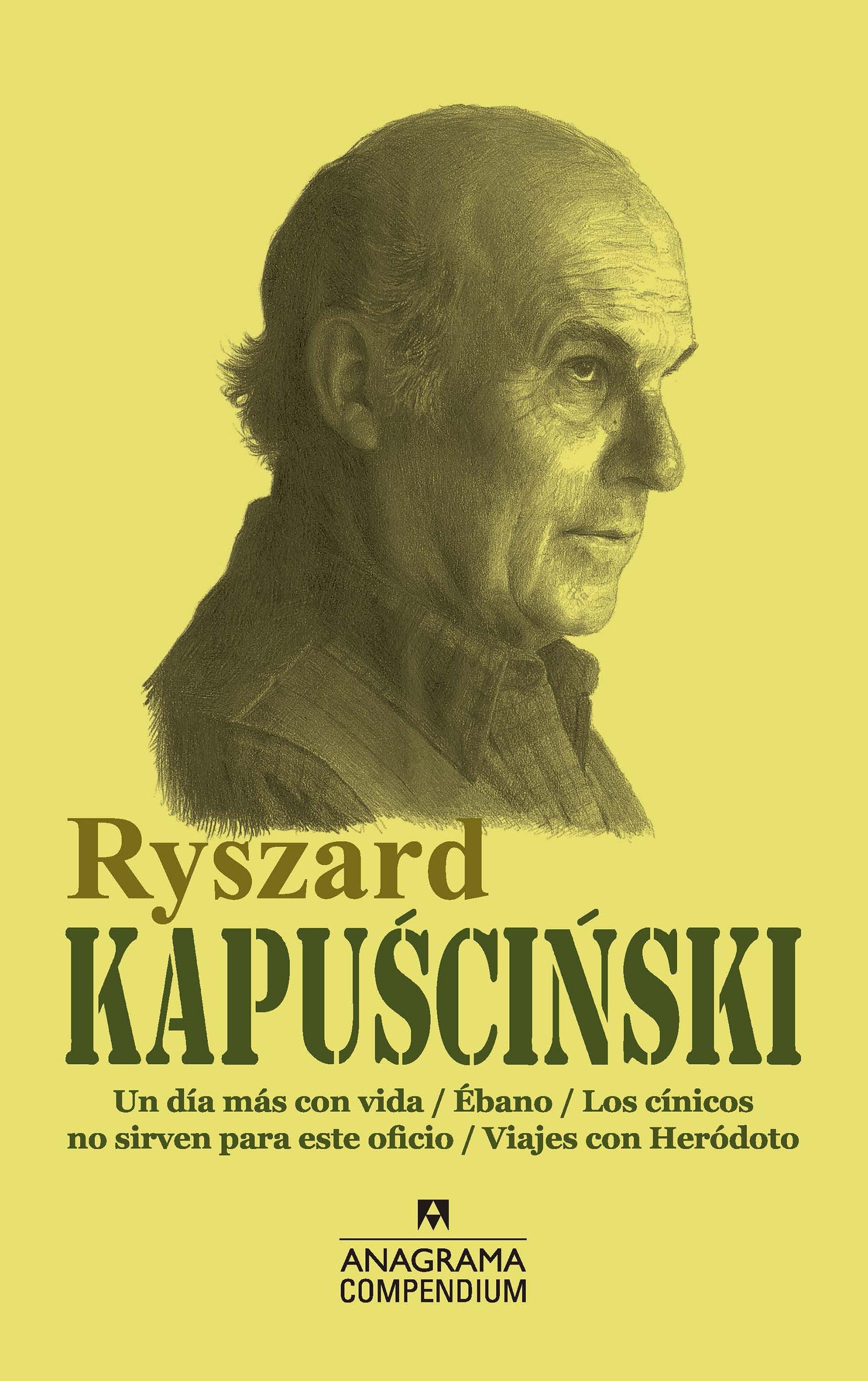 Ryszard Kapuscinski "Un Día Más con Vida / Ébano / los Cínicos no Sirven para Este Oficio / V". 