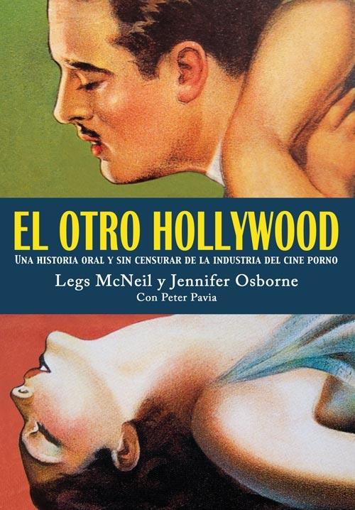 OTRO HOLLYWOOD "UNA HISTORIA ORAL Y SIN CENSURAR DE LA INDUSTRIA DEL CINE PORNO". 
