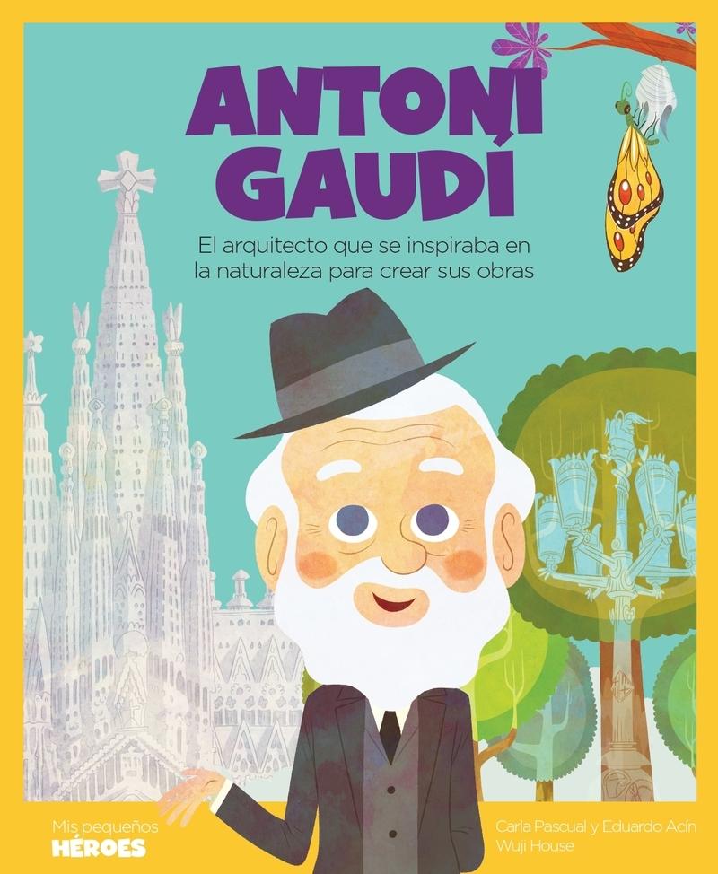 Antoni Gaudí "El arquitecto que se inspiraba en la naturaleza para crear sus obras". 