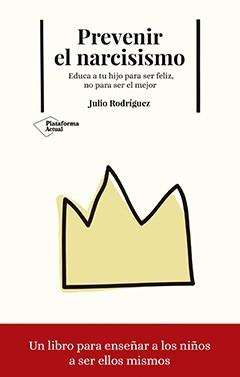 Prevenir el narcisismo "Educa a tu hijo para ser feliz, no para ser el mejor". 