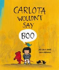 Carlota Wouldn't Say Boo. 