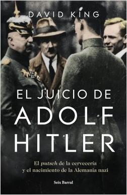 El Juicio de Adolf Hitler "El Putsch de la Cervecería  y el Nacimiento de la Alemania Nazi"