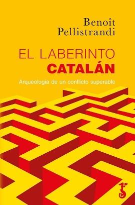 El laberinto catalán "Arqueología de un conflicto superable"