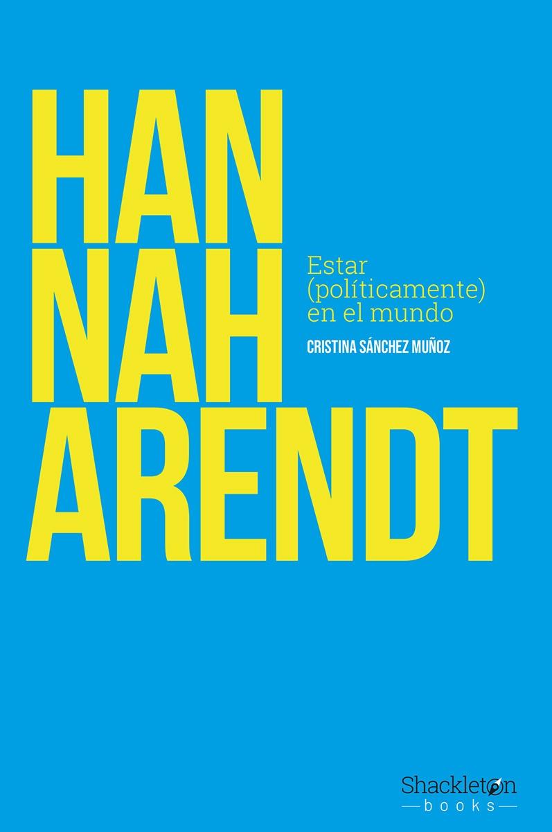 Hannah Arendt "Estar (políticamente) en el mundo". 