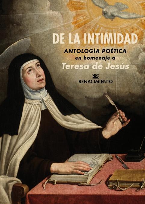 De la Intimidad. Antología Poética en Homenaje a Teresa de Jesús "Año Jubilar Teresiano en Alba de Tormes, 2017-2018". 