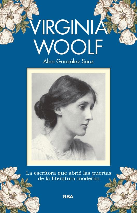Virginia Woolf "La escritora que abrió las puertas de la literatura moderna"