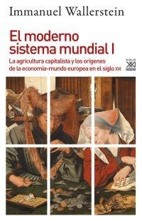 El moderno sistema mundial I "La agricultura capitalista y los orígenes de la economía-mundo europea e". 