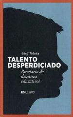 Talento desperdiciado "Breviario de desatinos educativos". 