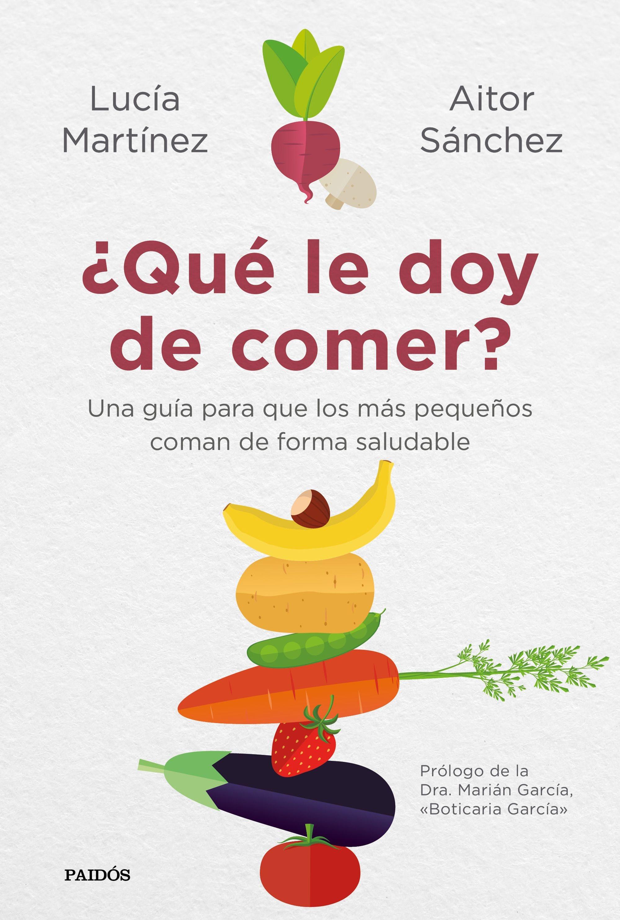 ¿Qué le doy de comer? "Una guía para que los más pequeños coman de forma saludable". 