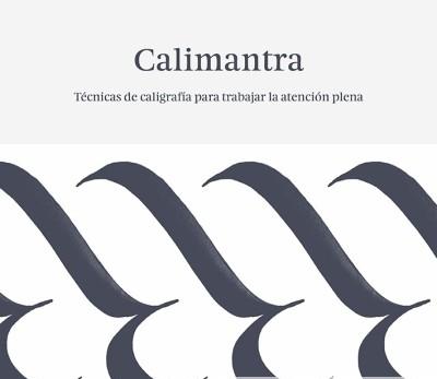 CALIMANTRA "Técnicas de caligrafía para trabajar la atención plena". 