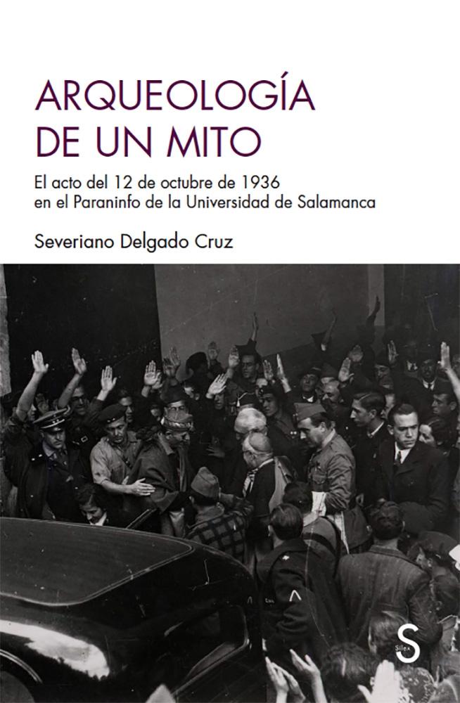 Arqueología de un mito "El acto del 12 de octubre de 1936 en el Paraninfo de la Universidad de S". 
