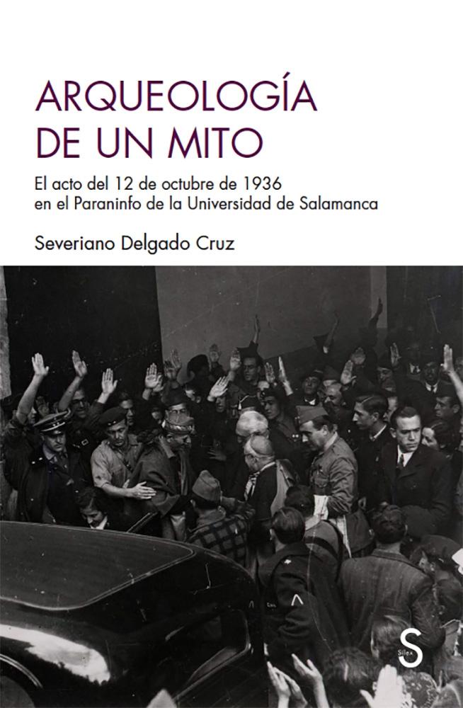 Arqueología de un mito "El acto del 12 de octubre de 1936 en el Paraninfo de la Universidad de S"