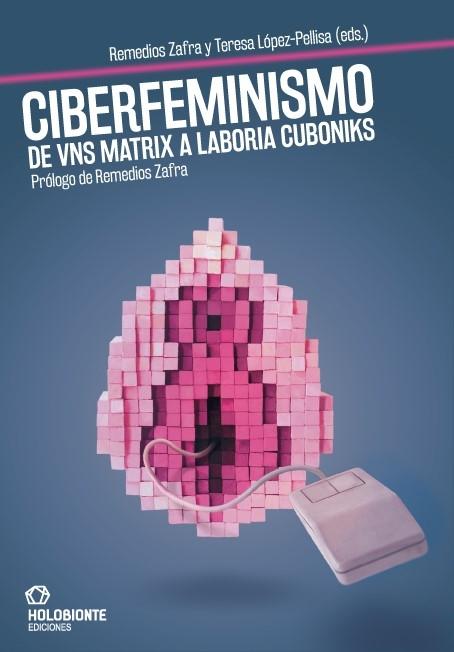 Ciberfeminismo "De vns matrix a laboria cuboniks". 