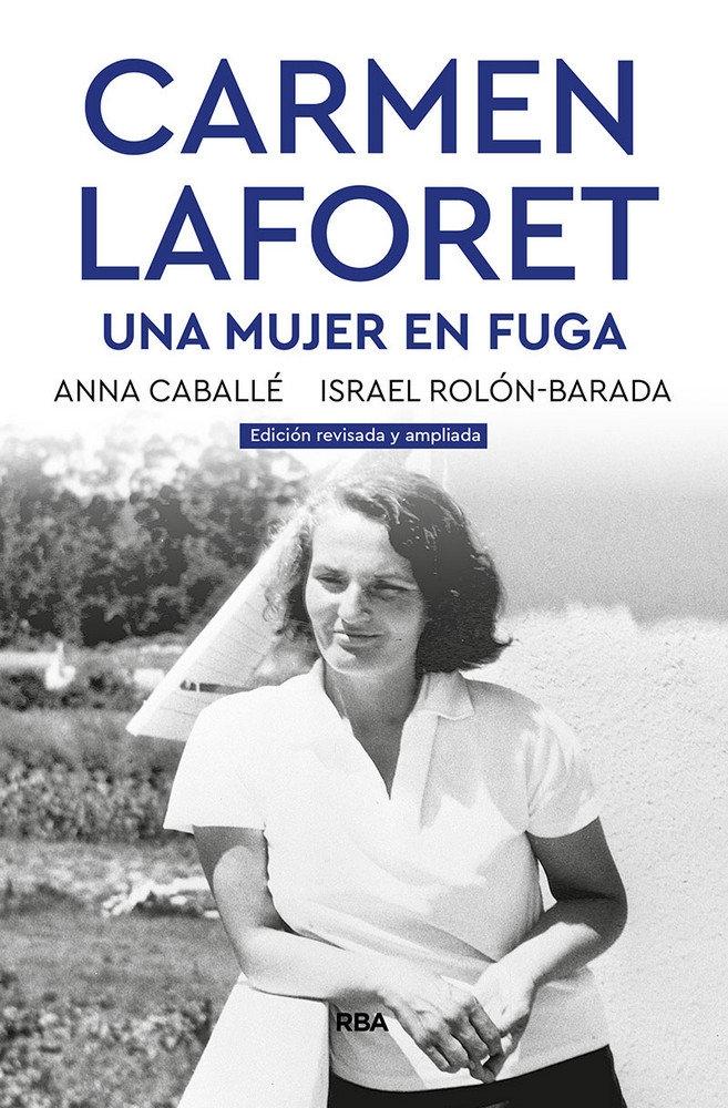 Carmen Laforet. una Mujer en Fuga "Edición Revisada y Ampliada"