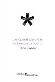 Las Óperas Perdidas de Francesca Scotto. 