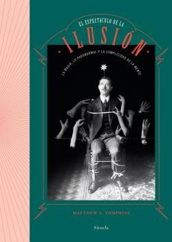 El Espectaculo de la Ilusion "La Magia, lo Paranormal y la Complicidad de la Mente". 