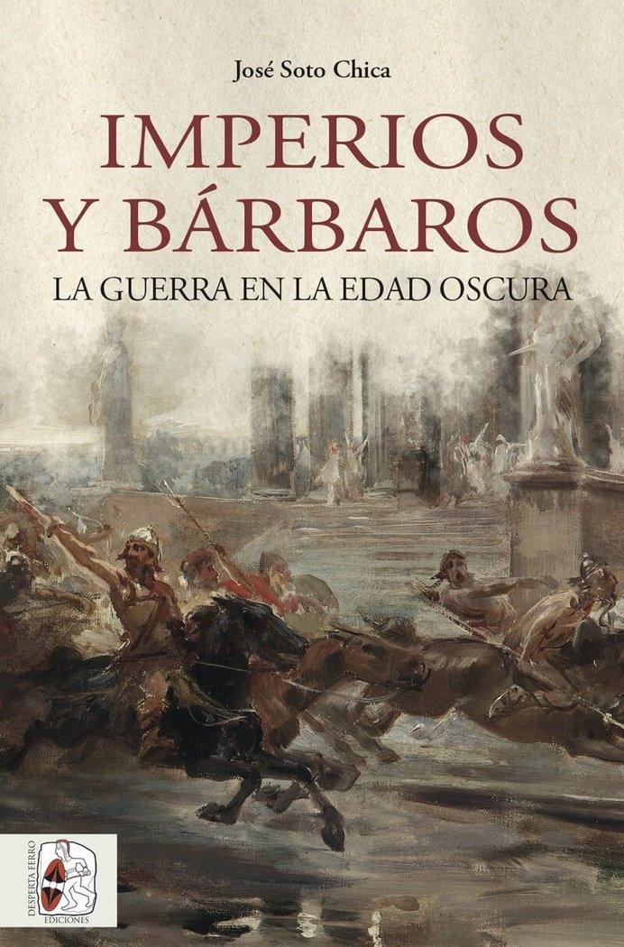 Imperios y Bárbaros "La Guerra en la Edad Oscura". 