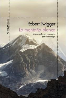 La Montaña Blanca "Viajes Reales e Imaginarios por el Himalaya". 