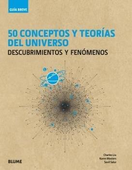 Guía Breve. 50 Conceptos y Teorías del Universo "Descubrimientos y Fenómenos"