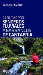 24 Rutas por Senderos Fluviales y Barrancos de Cantabria. 