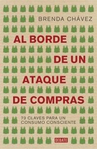 Al Borde de un Ataque de Compras "73 Claves para un Consumo Responsable ". 