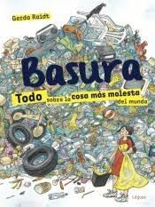 Basura "Todo sobre la cosa más molesta del mundo"