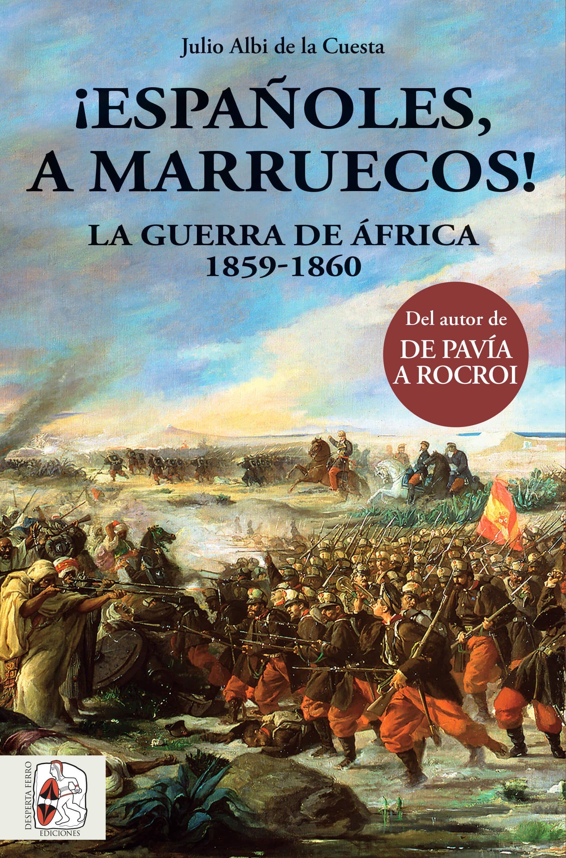 ¡Españoles, a Marruecos! "La Guerra de Africa 1859-1860". 