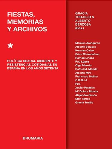 Fiestas, Memorias y Archivos "Política Sexual Disidente y Resistencias Cotidianas en España en los Año"