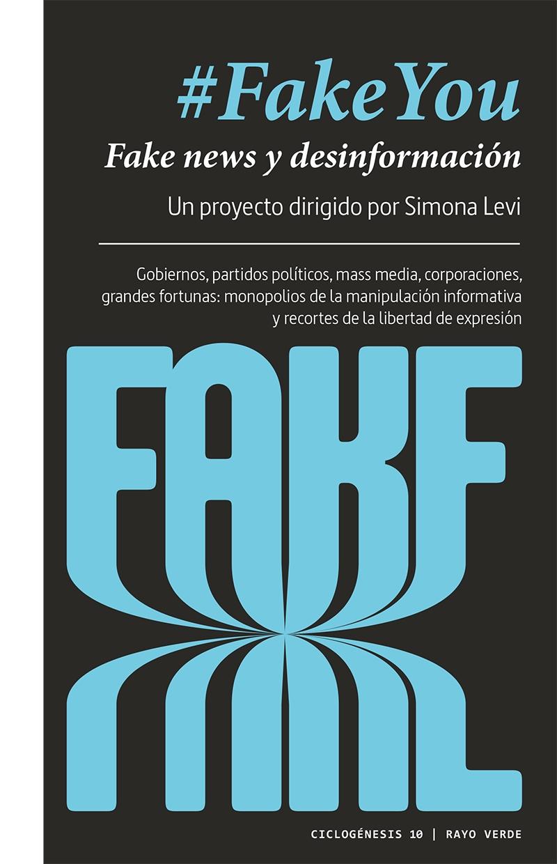 Fakeyou "Fake News y Desinformación. Monopolios de la Manipulación Informativa Y". 