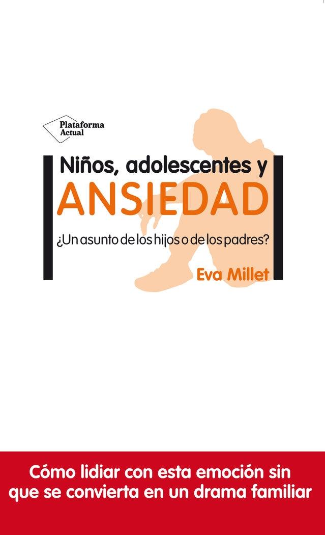 Niños, Adolescentes y Ansiedad "¿Un Asunto de los Hijos o de los Padres?"