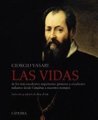 Las Vidas "De los Más Excelentes Arquitectos, Pintores y Escultores Italianos desde Cimabúe a Nuestros Tiempos"