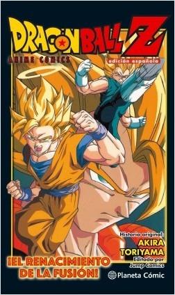 Dragon Ball Z ¡El Renacimiento de la Fusión! "Anime Comics". 