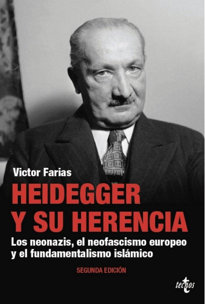 Heidegger y su Herencia "Los Neonazis, los Fascistas Europeos, los Fundamentalistas Islámicos, los Neoimperialistas Rusos y el .."