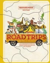 Road Trips "40 Itinerarios por las Carreteras Más Bellas del Mundo."