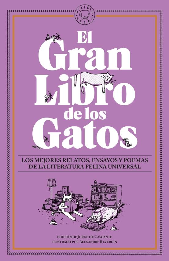 El Gran Libro de los Gatos "Los Mejores Relatos, Ensayos y Poemas de la Literatura Felina Universal."