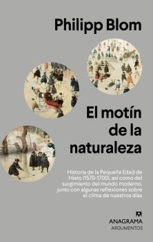 Motin de la Naturaleza, El "Historia de la Pequeña Edad de Hielo (1570-1700), Asi como del Su"