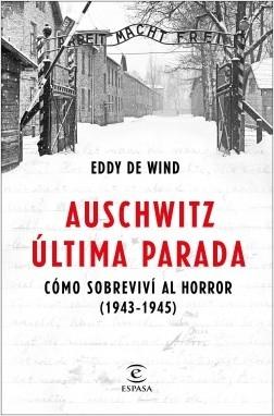 Auschwitz, Última Parada "Cómo Sobreviví al Horror (1943-1945)"